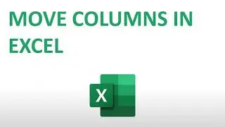 Moving Columns in Microsoft Excel the Easy Way!