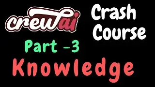 crewai crash course - Part 3 | knowledge