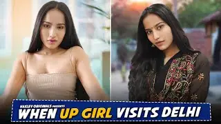 When UP Girl Visits Delhi Ft. Shivangi Negi & Usmaan | Hasley India Originals!