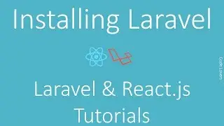 Laravel and React.js Tutorial - Installing Laravel