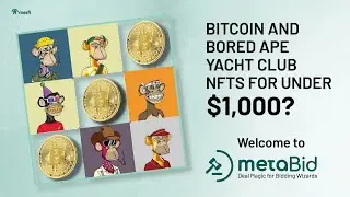 Bitcoin and Bored Ape Yacht Club NFTs for under $1,000? Welcome to MetaBid.