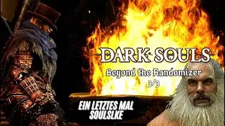 Dark Souls - Beyond the Randomizer (3/3) & Abschied von Soulslikes