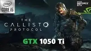 The Callisto Protocol GTX 1050 Ti 720p