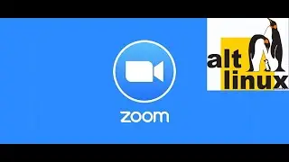 Установка ZOOM  LINUX  / ЗУМ ДЛЯ АЛТ ЛИНУКС / ZOOM КАК УСТАНОВИТЬ НА АЛТ ЛИНУКС