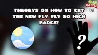 THEORYS ON how to get the new “fly fly so high” badge in slap battles!
