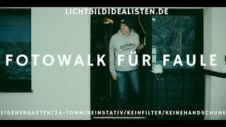 Fotowalk für Faule & Challenge zum Mitmachen 24-70mm only 