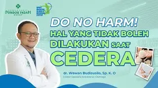 Hal Tidak Boleh Dilakukan Saat Cedera - dr. Wawan Budisusilo, Sp. K. O.