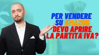 SERVE LA PARTITA IVA PER VENDERE SU AMAZON?