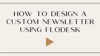 How to Design a Custom Newsletter Using Flodesk