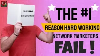 The #1 Reason HARD WORKING Network Marketing Distributors Fail              (Cognitive Dissonance)