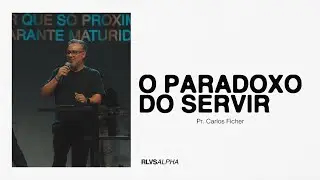 O PARADOXO DE SERVIR | Pr. Carlos Ficher - 19/05/24