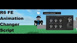 FE R6 Animation Changer Script ROBLOX [LuaXe]