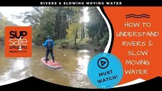 SUP SAFE - Rivers & Slow Moving Water / A MUST WATCH