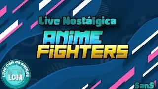🌐ANIME FIGHTERS🌐CONFIRMADO O RETORNO🌐