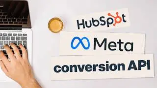 How to Connect HubSpot to Meta’s Conversions API (Boost Your Facebook Ad Results)