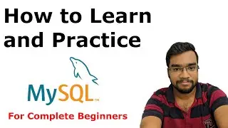 How to Learn and Practice MySQL
