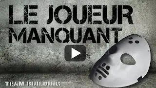 Le Joueur manquant - team building - TEASER 1