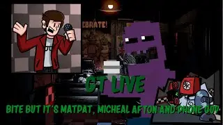 GT Live (Bite but Matpat, Micheal Afton and Phone Guy sings it)