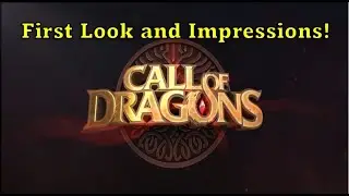 Call of Dragons. My First Look!