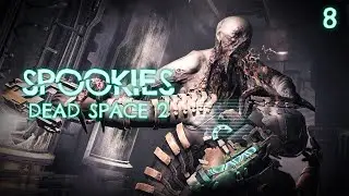 SPOOKIES: Dead Space 2 | Ep.8: Down the Mines