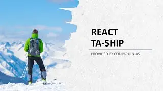 HOW TO BECOME A TA (TEACHING ASSISTANT) || REACT TEACHING ASSISTANT || CODING NINJAS TA-SHIP