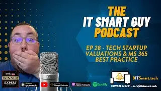 The IT Smart Guy Podcast: Tech Startup Valuations & MS 365 Best Practice