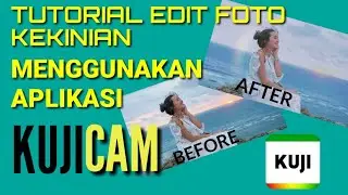 Tutorial edit foto kekinian + hits - Kuji Cam
