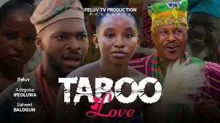 Taboo Love - Latest English Yoruba movie 2024. Starring; Saheed Balogun, Ifeluv