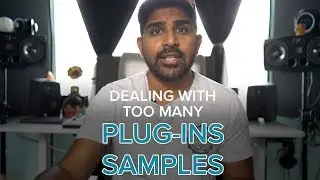 Dealing with Too Many Plugins and Samples