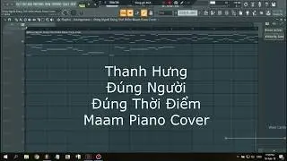 Thanh Hưng - Đúng Người Đúng Thời Điểm - Maam Fl Studio Piano Cover