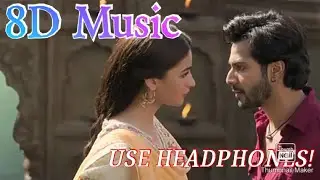 Kalank Title Track 8D Audio (Kalank)