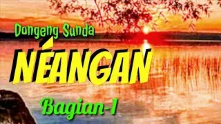 Dongeng Sunda Neangan-1 | Dongeng sunda d'story sunda terbaru
