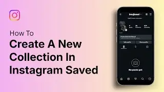 How to Create a New Collection in Instagram Saved