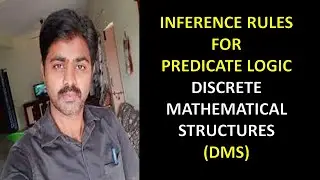 INFERENCE RULES FOR PREDICATE LOGIC | RULE - US | RULE - ES | RULE - UG | RULE - EG | DMS | MFCS |