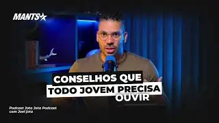 CONSELHOS QUE TODO JOVEM PRECISA OUVIR | JOEL JOTA
