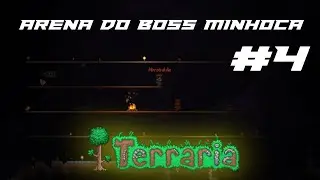 TERRARIA 4 - ARENA DO BOSS MINHOCA
