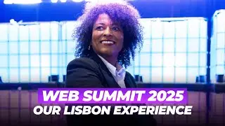 WEB SUMMIT 2025: Our Lisbon Experience