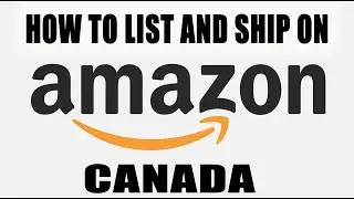 How to List, Print Labels and Ship Items on Amazon.ca for Amazon FBA Canada 2020