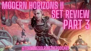 Episode 121 Modern Horizons II Set Review Part 3 - Daikon!