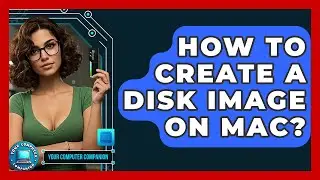 How To Create A Disk Image On Mac? - Your Computer Companion