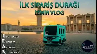 🚀 3D Printer & Arduino ile Yapılan Aracın Teslimat Vlogu: İzmir Gezisi, Dolu Dolu Bir Gün 🎒🌅