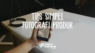 Tips Simpel Fotografi Produk !