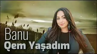Banu - Qem Yaşadim 2023