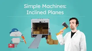 Simple Machines: Inclined Planes - General Science for Kids!
