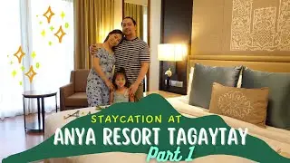 Staycation at Anya Resort Tagaytay (Part 1) | Nadine Smith