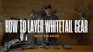 How to Layer Whitetail Gear w/ Joe Miles