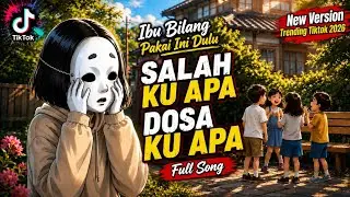 KENAPA AKU DI JAUHI SALAH KU APA DOSA KU APA | IBU BILANG PAKAI INI DULU FULL SONG VIRAL TIKTOK 2026