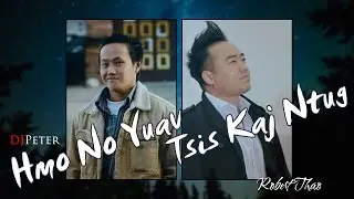 DJPeter - Hmo No Yuav Tsis Kaj Ntug (DJPeter & Robert Thao Duet)