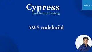 Cypress End To End Testing | Execute Tests In AWS CodeBuild
