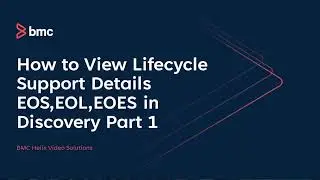 BMC Discovery: How to View Lifecycle Support Details EOS,EOL,EOES in Discovery Part 1